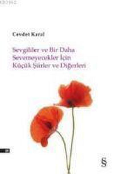 Sevgililer ve Bir Daha Sevemicekler Icin Kücük Siirler ve Digerleri