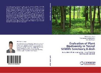 Evaluation of Plant Biodiversity in Teknaf Wildlife Sanctuary,B.desh