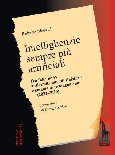 Intellighenzie sempre più artificiali. Tra fake-news, antisemitismo ’di sinistra’ e smania di protagonismo (2022-2025)