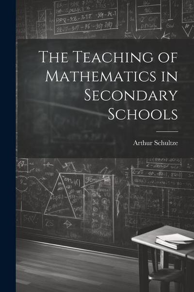 The Teaching of Mathematics in Secondary Schools