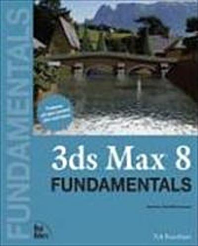 3ds max 8 Fundamentals, w. CD-ROM (Fundamentals (New Riders)) [Taschenbuch] b...