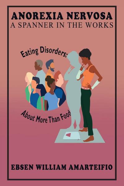 ANOREXIA NERVOSA A SPANNER IN THE WORKS