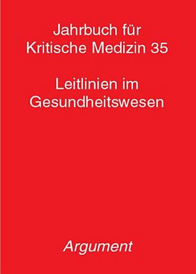 Jahrbuch für kritische Medizin und Gesundheitswissenschaften: Jahrbuch für Kritische Medizin, Bd.35, Leitlinien