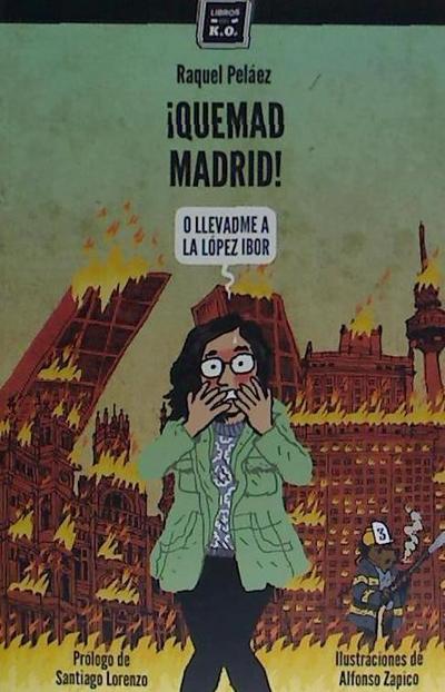 ¡Quemad Madrid! : o llevadme a la López-Ibor