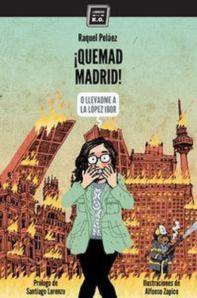 ¡Quemad Madrid! : o llevadme a la López-Ibor