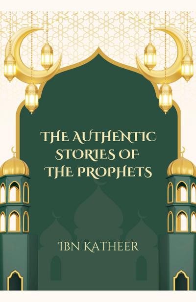 The Authentic Stories of the Prophets