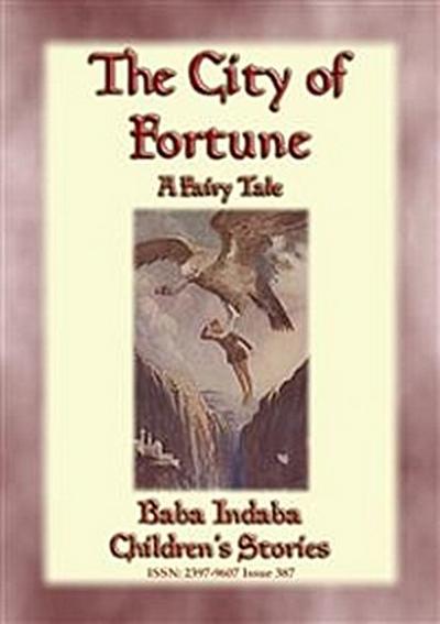 THE CITY OF FORTUNE - A Fairy Tale with a Moral for all ages