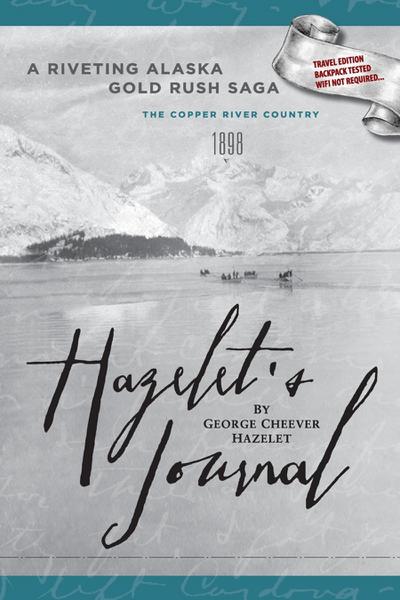 HAZELET’S JOURNAL A Riveting Alaska Gold Rush Saga: