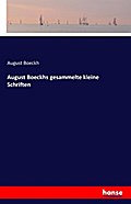 August Boeckhs gesammelte kleine Schriften
