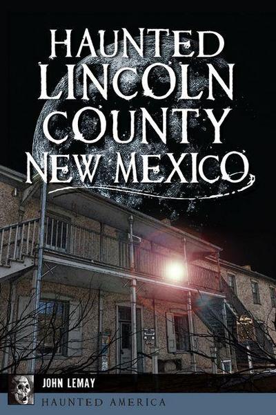 Haunted Lincoln County, New Mexico