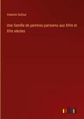 Une famille de peintres parisiens aux XIVe et XVe siècles