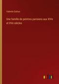 Une famille de peintres parisiens aux XIVe et XVe siècles