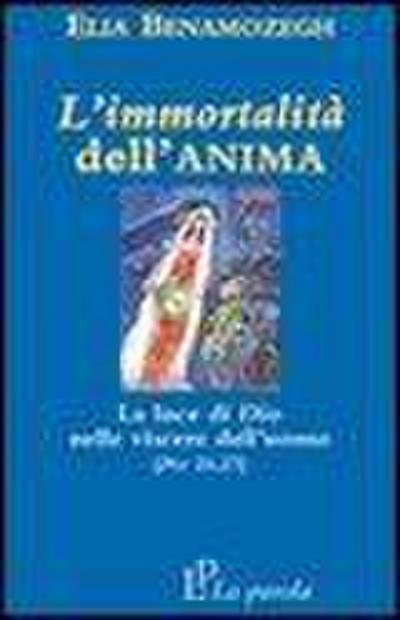L’ immortalità dell’anima. La luce di Dio nelle viscere dell’uomo (Prv 20,27)