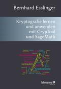 Das CrypTool-Buch: Kryptografie lernen und anwenden mit CrypTool und SageMath