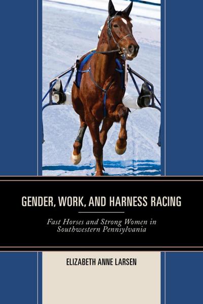 Larsen, E: Gender, Work, and Harness Racing