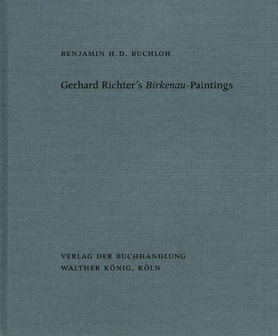 Benjamin H. D. Buchloh. Gerhard Richter’s Birkenau-Paintings.  Amnesia and Anamnesis.