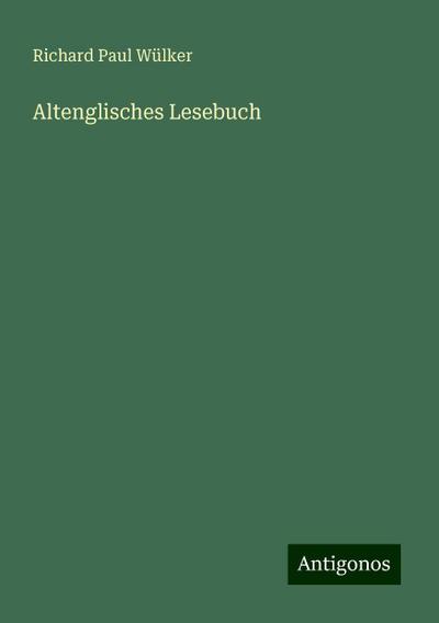 Wülker, R: Altenglisches Lesebuch