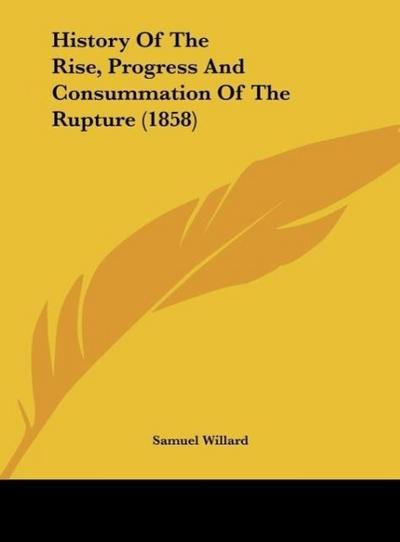 History Of The Rise, Progress And Consummation Of The Rupture (1858)