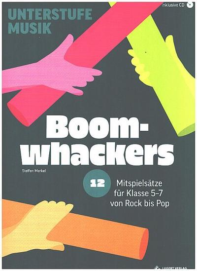 Boomwhackers - 12 Mitspielsätze für die Klasse 5-7 von Rock bis Pop