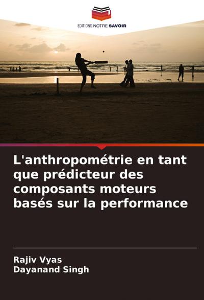 L’anthropométrie en tant que prédicteur des composants moteurs basés sur la performance