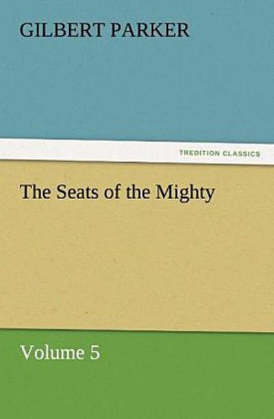 The Seats of the Mighty, Volume 5