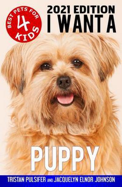 I Want A Puppy (Best Pets For Kids Book 4)