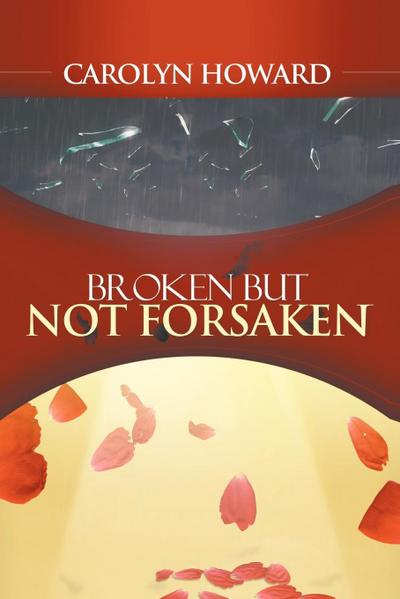 BROKEN BUT NOT FORSAKEN