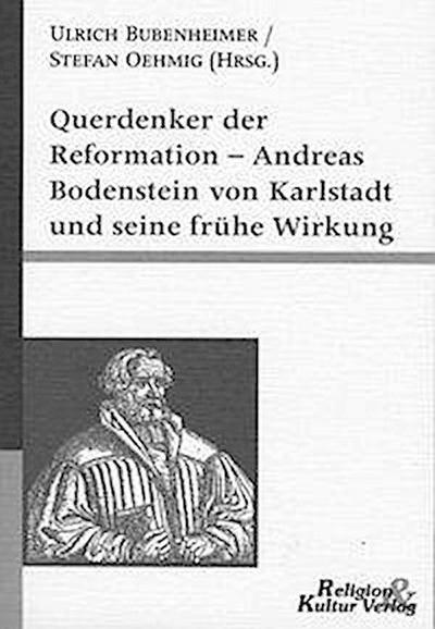 Querdenker der Reformation - Andreas Bodenstein von Karlstad