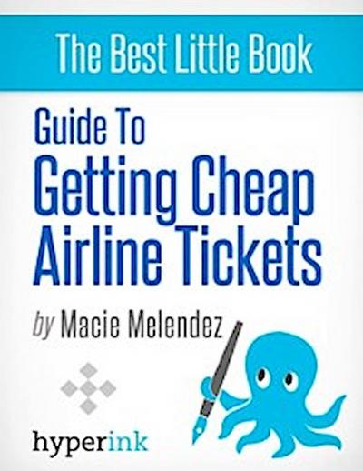 How To Buy Cheap Airline Tickets To Anywhere In The World (Cheap Air Travel)