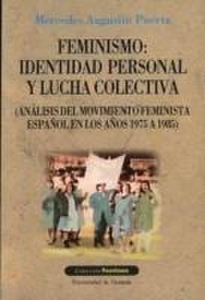 Feminismo: identidad personal y lucha colectiva : (análisis del movimiento feminista español en los años 1975 a 1985)
