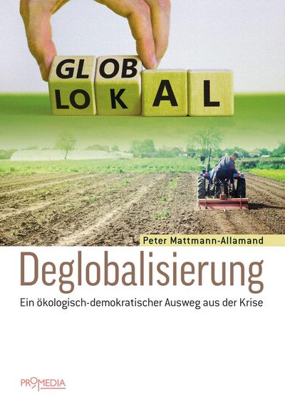 Deglobalisierung: Ein ökologisch-demokratischer Ausweg aus der Krise