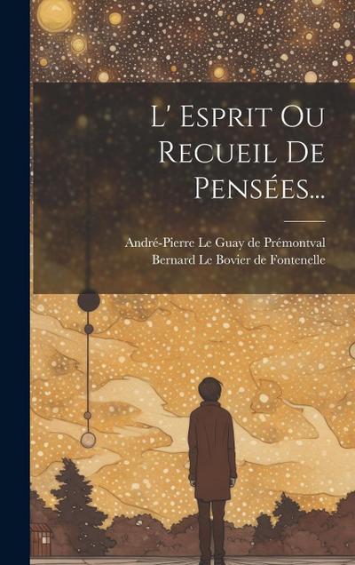 L’ Esprit Ou Recueil De Pensées...