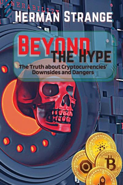 Beyond the Hype-The Truth about Cryptocurrencies’ Downsides and Dangers