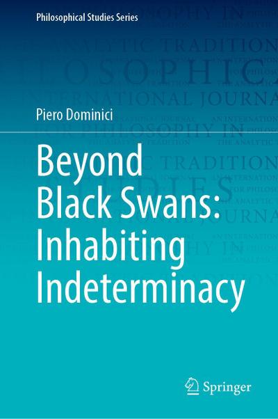 Beyond Black Swans: Inhabiting Indeterminacy