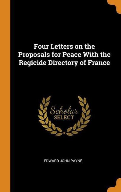 Four Letters on the Proposals for Peace with the Regicide Directory of France