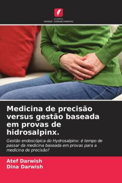 Medicina de precisão versus gestão baseada em provas de hidrosalpinx.