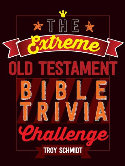 The Extreme Old Testament Bible Trivia Challenge
