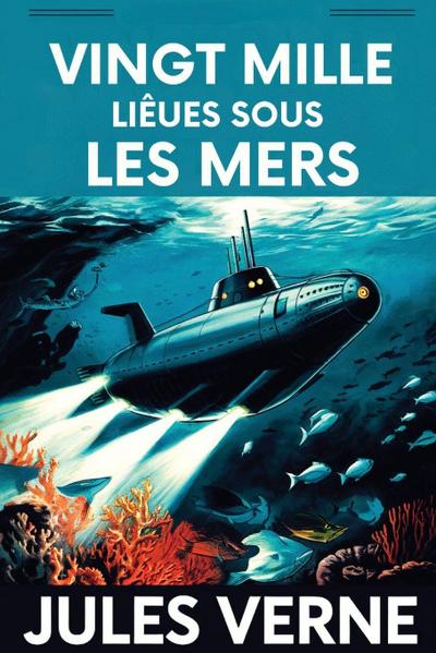 Vingt mille Lieues Sous Les Mers / Twenty Thousand Leagues Under the Sea