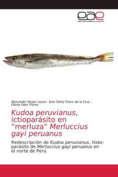 Kudoa peruvianus, ictioparásito en "merluza" Merluccius gayi peruanus