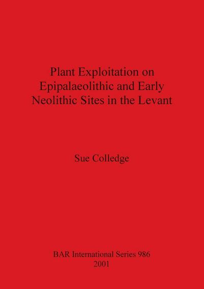 Plant Exploitation on Epipalaeolithic and Early Neolithic Sites in the Levant