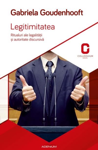 Legitimitatea. Ritualuri ale legalității și autoritate discursivă