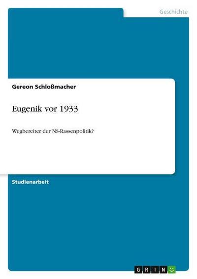 Eugenik vor 1933 - Gereon Schloßmacher