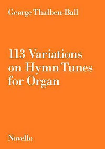 Thalben-Ball, G: 113 Variations on Hymn Tunes for Organ