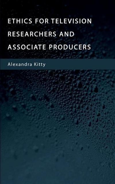 Ethics for Television Researchers and Associate Producers