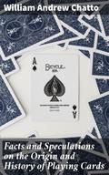 Facts and Speculations on the Origin and History of Playing Cards