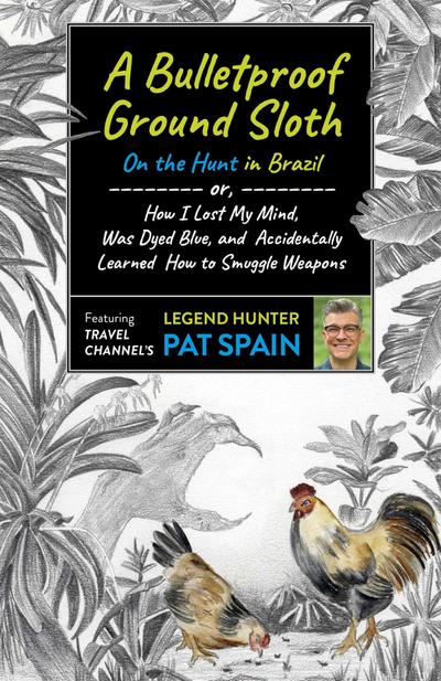 A Bulletproof Ground Sloth: On the Hunt in Brazil