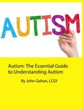 Autism: The Essential Guide to Understanding Autism