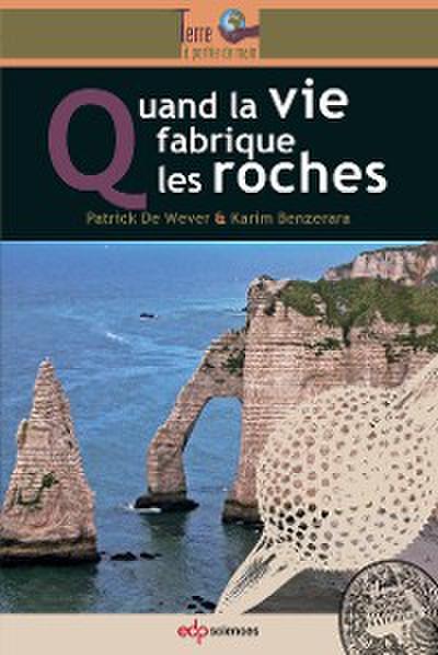 Quand la vie fabrique les roches