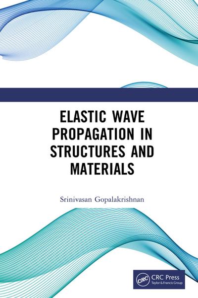 Elastic Wave Propagation in Structures and Materials