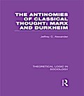 Antinomies of Classical Thought: Marx and Durkheim